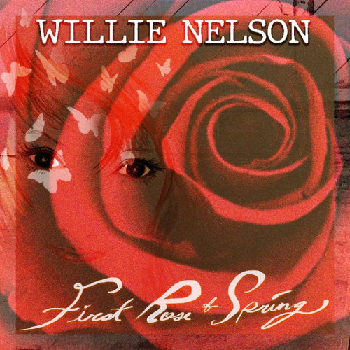 NELSON, WILLIE - FIRST ROSE OF SPRINGNELSON, WILLIE - FIRST ROSE OF SPRING.jpg